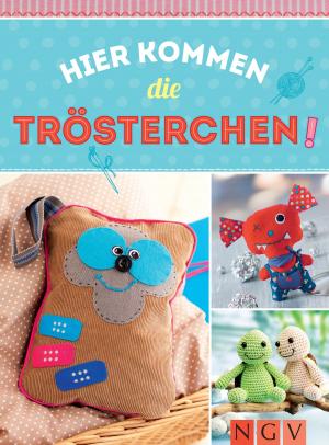 Cover of the book Hier kommen die Trösterchen - Mit Schnittmustern zum Download by Nina Engels