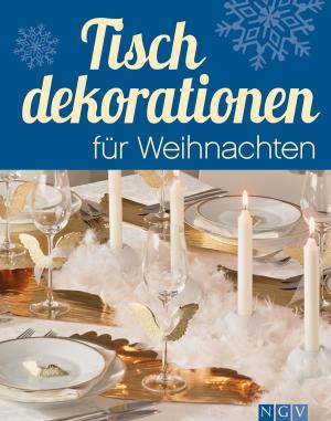 Cover of the book Tischdekorationen für Weihnachten by Tara Heibel, Tassy de Give