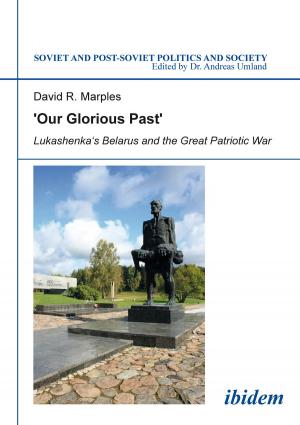 Cover of the book 'Our Glorious Past': Lukashenka's Belarus and the Great Patriotic War by Margaret Hall