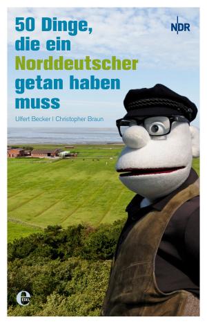 Cover of the book 50 Dinge, die ein Norddeutscher getan haben muss by Andre Wiesler