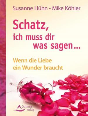 Cover of the book Schatz, ich muss dir was sagen... by Monika Kirschke
