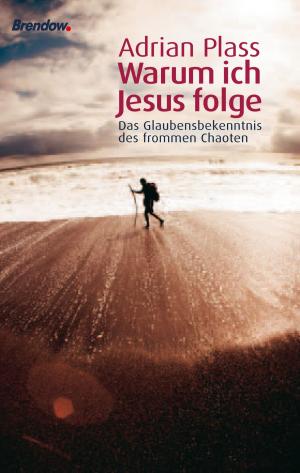 Cover of the book Warum ich Jesus folge by Adrian Plass