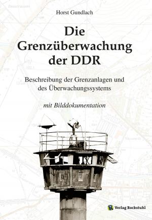 Cover of the book Die Grenzüberwachung der DDR by Harald Rockstuhl
