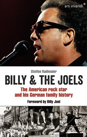 Cover of the book Billy and The Joels - The American rock star and his German family story (eBook) by Dirk Kruse, Petra Nacke, Ewald Arenz, Veit Bronnenmeyer, Tommie Goerz, Susanne Reiche, Thomas Kastura, Theobald Fuchs, Sigrun Arenz, Bernd Flessner, Helwig Arenz