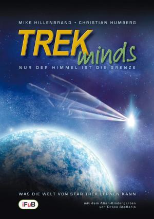 Cover of the book TREKminds - Nur der Himmel ist die Grenze - Was die Welt von Star Trek lernen kann by Jacqueline Mayerhofer, Weltenwandler