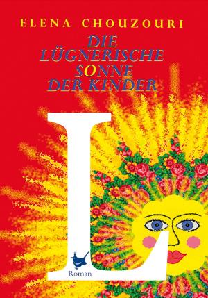 Cover of the book Die lügnerische Sonne der Kinder by Leif Tewes