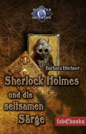 Cover of the book Sherlock Holmes 5: Sherlock Holmes und die seltsamen Särge by Uwe Anton