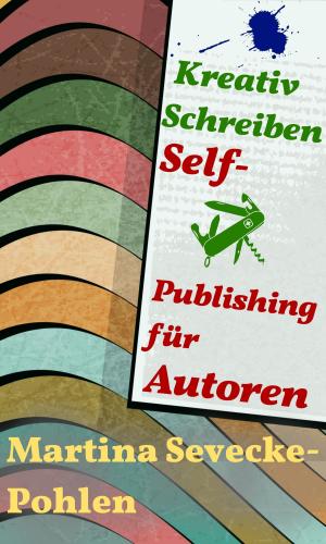 Cover of the book Kreativ Schreiben. Self-Publishing für Autoren by Friedrich Halm, Martina Sevecke-Pohlen