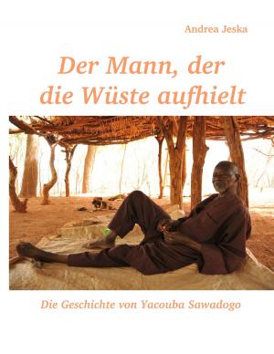 Cover of the book Der Mann, der die Wüste aufhielt by Anne-Katrin Straesser