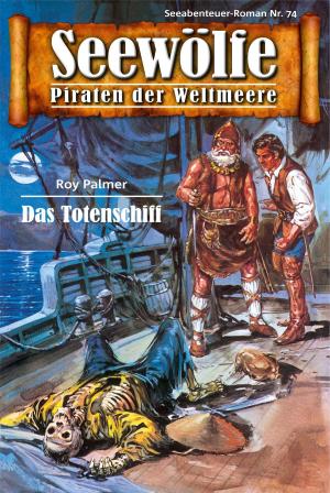 Cover of the book Seewölfe - Piraten der Weltmeere 74 by Burt Frederick