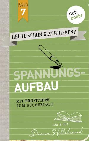 Cover of the book HEUTE SCHON GESCHRIEBEN? - Band 7: Spannungsaufbau by Robert Gordian