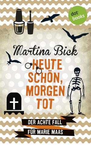 bigCover of the book Heute schön, morgen tot: Der achte Fall für Marie Maas by 