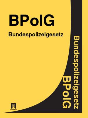 Cover of the book Bundespolizeigesetz - BPolG by Deutschland