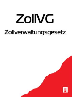 Book cover of Zollverwaltungsgesetz - ZollVG