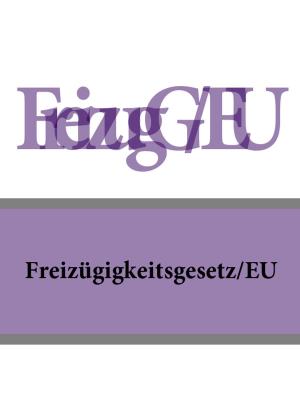 Cover of the book Freizügigkeitsgesetz/EU - FreizügG/EU by Italia