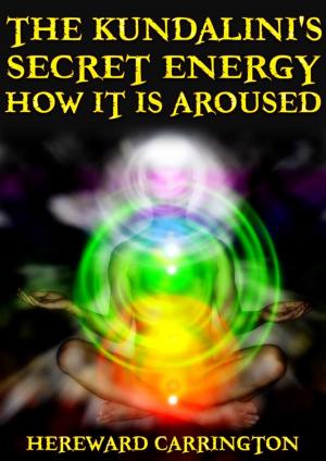 Book cover of The Kundalini's Secret Energy And How It Is Aroused