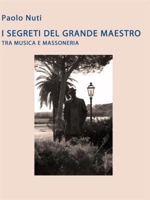 Cover of the book I segreti del grande maestro tra musica e massoneria. Giacomo Puccini by Miles Franklin