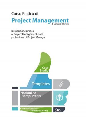 bigCover of the book Corso Pratico di Project Management - Introduzione pratica al Project Management e alla professione di Project Manager by 