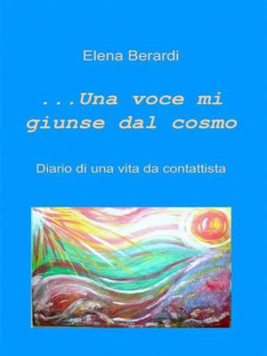 Cover of the book Una Voce mi giunse dal Cosmo Diario di una vita da Contattista by Mantak Chia