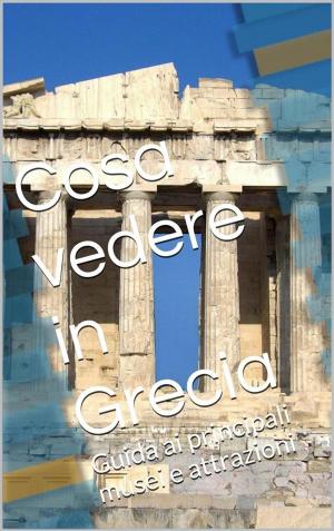 Cover of the book Cosa vedere in Grecia by Rudolf Steiner