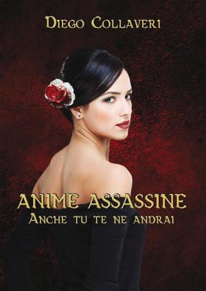 Book cover of Anime Assassine - Anche tu te ne andrai