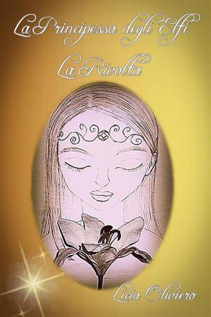 Cover of the book La Principessa degli Elfi - La Rivolta by Tyler Edwards
