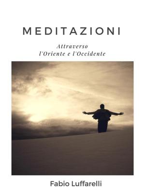 Book cover of MEDITAZIONI, attraverso l'Oriente e l'Occidente