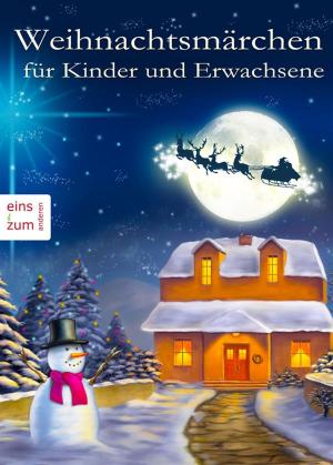 Cover of Weihnachtsmärchen für Kinder und Erwachsene, die das Träumen nicht verlernt haben. Heimelige Weihnachtsgeschichten aus Großmutters Zeit (Illustrierte Ausgabe)