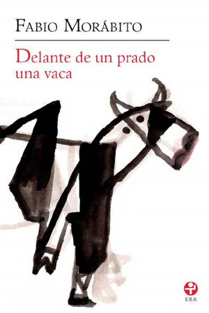 Cover of the book Delante de un prado una vaca by Fabio Morábito