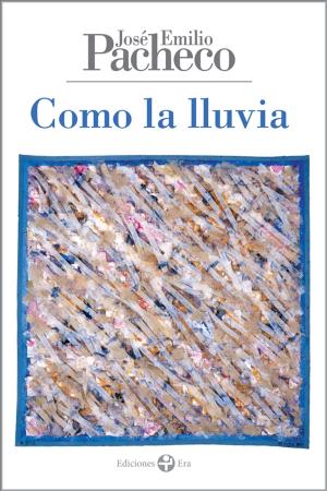 Cover of the book Como la lluvia by David Huerta
