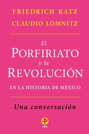 Cover of the book El Porfiriato y la Revolución en la historia de México by Adolfo Gilly