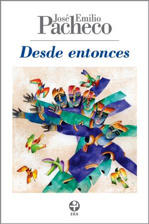 Cover of the book Desde entonces by José Emilio Pacheco