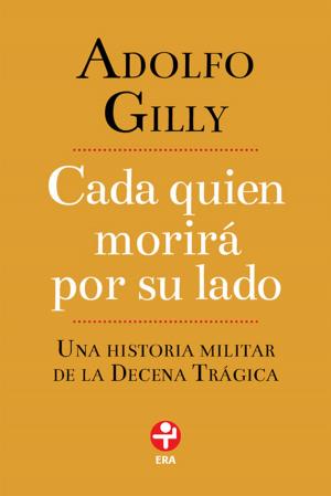 Cover of the book Cada quien morirá por su lado by Adolfo Gilly