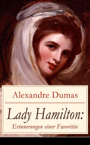 Cover of the book Lady Hamilton: Erinnerungen einer Favoritin by Alexandra J. Forrest
