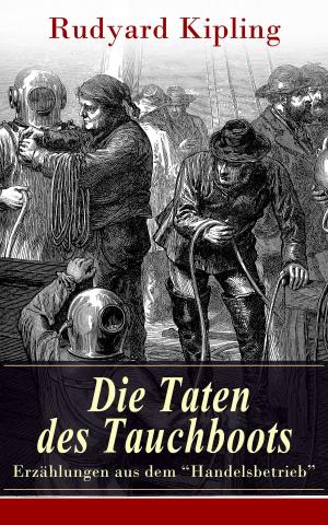 Cover of the book Die Taten des Tauchboots - Erzählungen aus dem "Handelsbetrieb" by André Theuriet