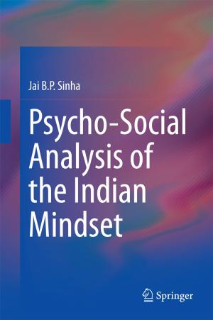 Cover of the book Psycho-Social Analysis of the Indian Mindset by Nilanjan Chatterjee, Fareeduddin, Naresh Chandra Ghose