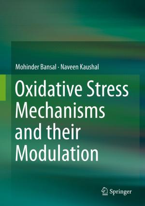 Cover of the book Oxidative Stress Mechanisms and their Modulation by Rajveer S. Yaduvanshi, Harish Parthasarathy