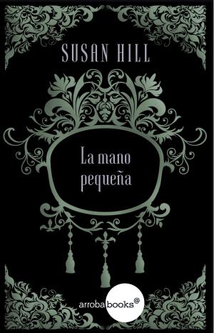 Cover of the book La mano pequeña by Moruena Estríngana
