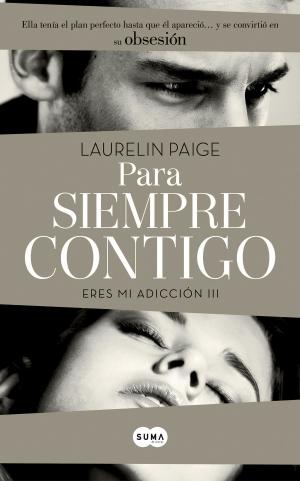 Book cover of Para siempre contigo (Eres mi adicción 3)