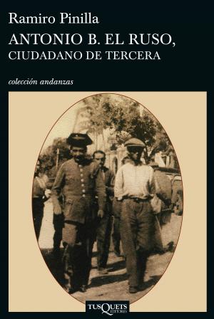 Cover of the book Antonio B. el Ruso, ciudadano de tercera by Joseph Pérez