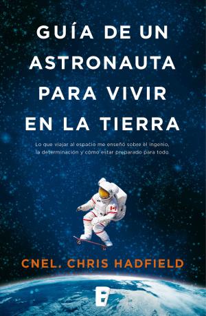 Book cover of Guía de un astronauta para vivir en la Tierra