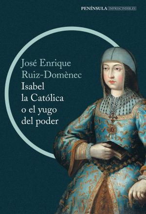 Cover of the book Isabel la Católica o el yugo del poder by Mario Sebastiani