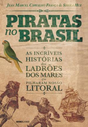 Cover of the book Piratas no Brasil: As incríveis histórias dos ladrões dos mares que pilharam nosso litoral by Agatha Christie