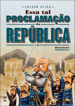 Cover of the book Essa tal proclamação da república by Shirley Souza, Regina Drummond, Manuel Filho, Flávia Muniz
