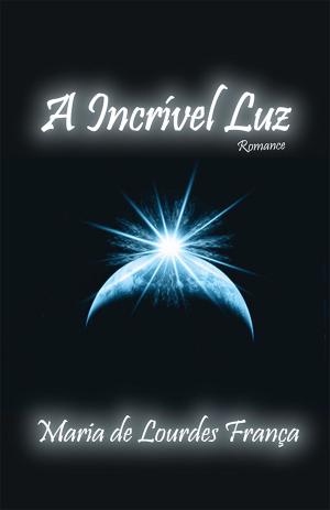 Cover of the book A incrível luz by Wilson Engelmann