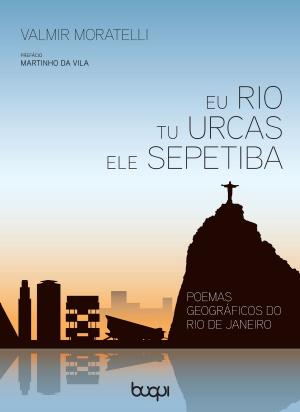 Cover of the book Eu rio, tu urcas, ele sepetiba by Sandy Lulay