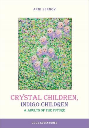 Cover of the book Crystal Children, Indigo Children and Adults of the Future by Walter Winston Kenilworth