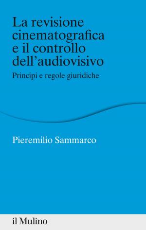 Cover of the book La revisione cinematografica e il controllo dell'audiovisivo by Romano, Penna