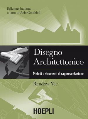 Cover of the book Disegno architettonico by Daniele Bochicchio, Cristian Civera, Stefano Mostarda, Matteo Tumiati, Moreno Gentili