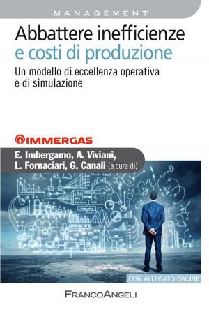 Cover of the book Abbattere inefficienze e costi di produzione. Un modello di eccellenza operativa e di simulazione by Stefano Sacchi